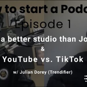 How to Start a Podcast Ep 1 - Building a better studio than Joe Rogan w/ Julian Dorey (Trendifier)