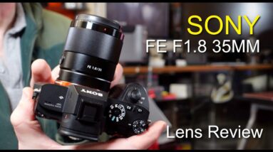 Sony FE F1.8 35mm Lens Review
