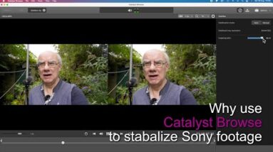 Why use Sony Catalyst Browse to stabilise your camera footage?