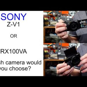 Sony Z-V1 or RX100VA - Which camera is right for you?