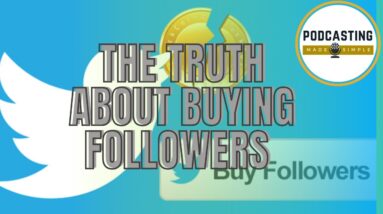 The Truth About Buying Followers - Podcasting / Broadcasting Help