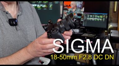 Sigma 18-50mm F2.8 DC DN Lens Review - Sony E Mount.