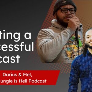 The Jungle Is Hell, What's Needed to Start/Host a Successful Podcast, Equipment, Guests & more