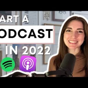 How to Start a Podcast in 2022 - Podcasting for Beginners