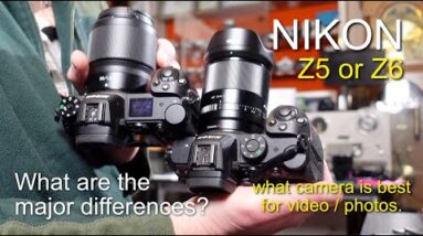 Nikon Z5 or Z6 - which camera is best to buy for photos/videos?