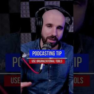 Use organizational tools when podcasting