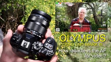 Olympus OM-D EM1 Mark iii video AF - how reliable is it?