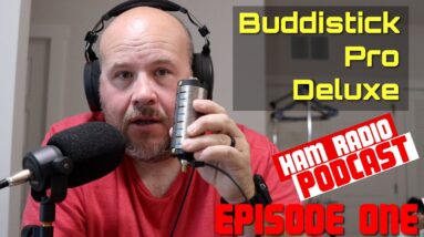 Ham Radio Podcast - BuddiStick Pro Deluxe - First Impressions