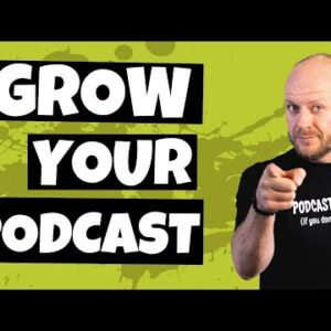 How To Grow Your Podcast In 2022