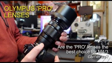 Olympus 'PRO' Lenses - Why I use these lenses.