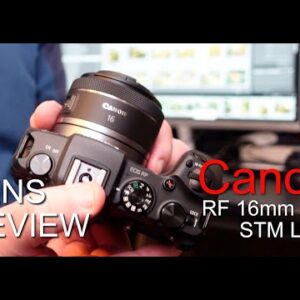 Canon RF 16mm f2.8 STM Lens Review.