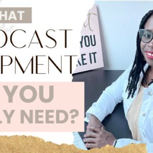 The Only Podcast Equipment You Need | How To Start A Podcast| SOUL Podcasting, episode 8