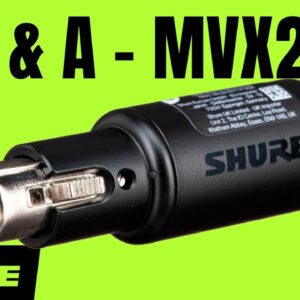 Shure MVX2U Your Questions Answered